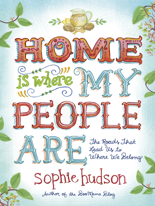 Title details for Home Is Where My People Are by Sophie Hudson - Available